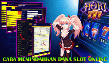 CARA MEMINDAHKAN DANA SLOT ONLINE PADA SITUS HOKI777